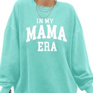 In my mama era sweatshirt MAMA